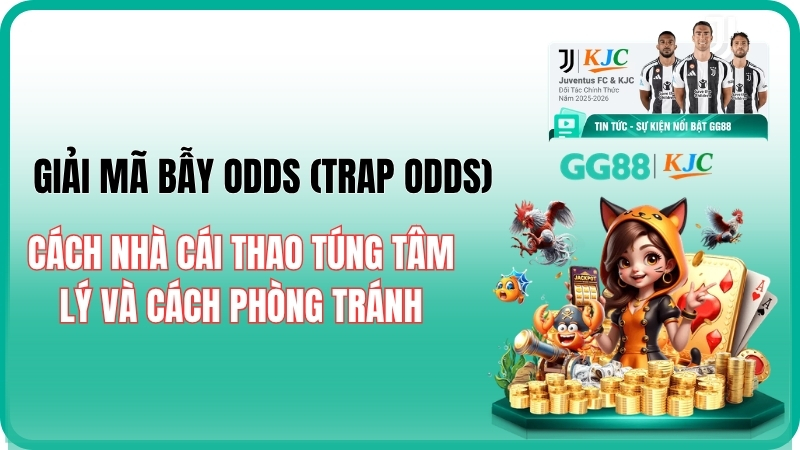 Bẫy Odds là gì? Cách nhận diện & phòng tránh từ chuyên gia 2026