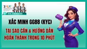 Xác Minh GG88 (KYC) — Tại Sao Cần & Hướng Dẫn Hoàn Thành Trong 10 Phút
