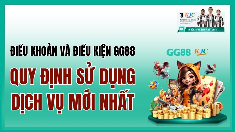 Điều Khoản Và Điều Kiện GG88 | Quy Định Hội Viên Mới Nhất 2026